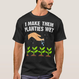 I Make Them Planties Wet Shirt Gardening Plants Sa