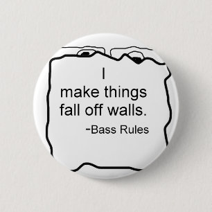 I make things fall off walls. Bass rules! Bassist 6 Cm Round Badge