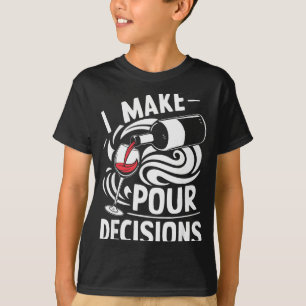 I Make Ur Decisions Shirt Funny Men Women Drinking