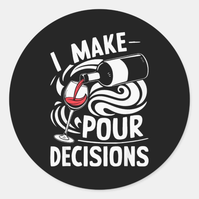 I Make Ur Decisions Shirt Funny Men Women Drinking Classic Round Sticker (Front)