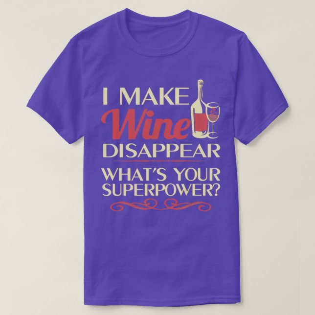 I make Wine Disappear T T T-Shirt (Design Front)