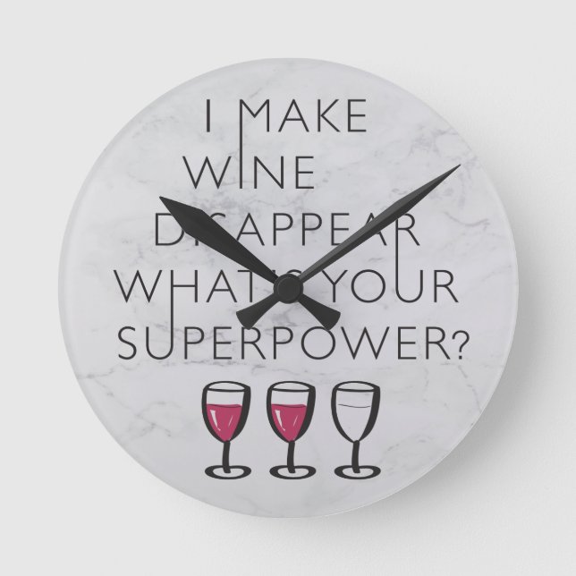 I Make Wine Disappear Whats Your Super Power? Round Clock (Front)