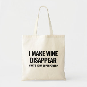 I make wine disappear. What's your superpower? Tote Bag
