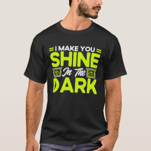 I Make You Shine In The Dark Radiology Radiologist T-Shirt