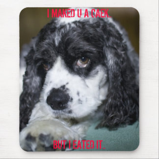 I MAKED U A CAEK.. MOUSE MAT