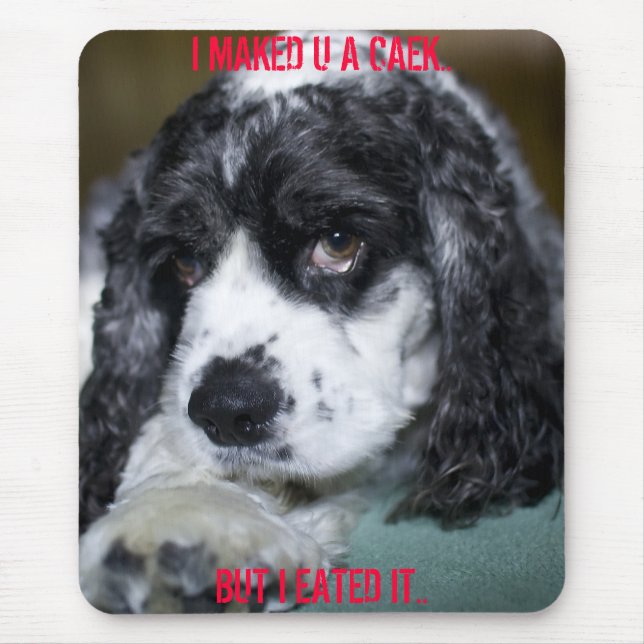 I MAKED U A CAEK.. MOUSE MAT (Front)