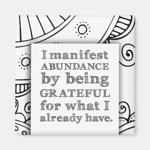 I Manifest Abundance By Being Grateful Affirmation Magnet