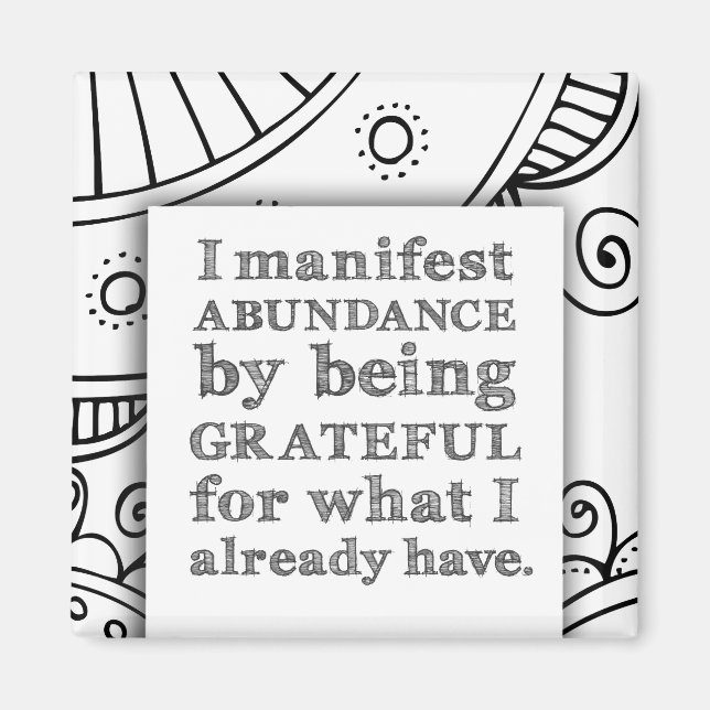 I Manifest Abundance By Being Grateful Affirmation Magnet (Front)