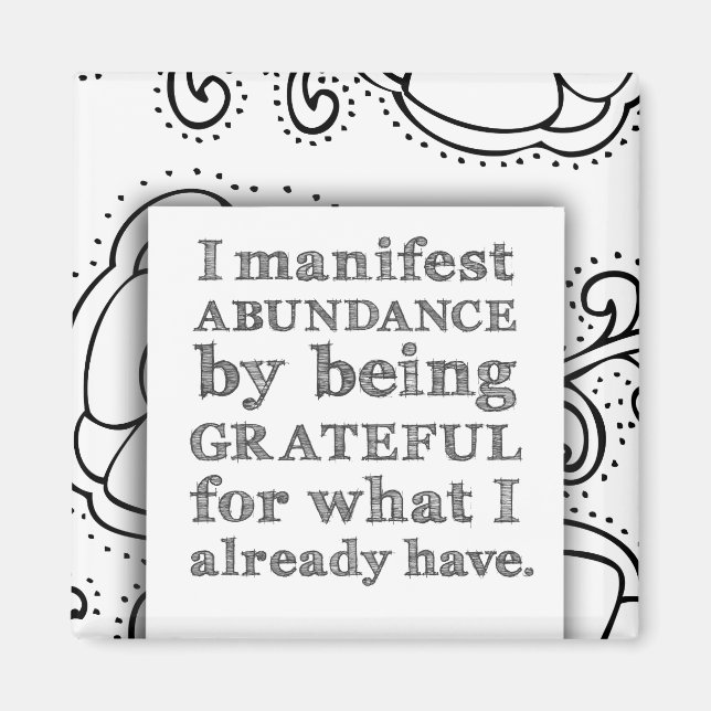 I Manifest Abundance By Being Grateful Affirmation Magnet (Front)
