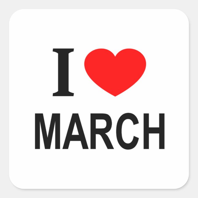I ❤️ MARCH I LOVE MARCH I HEART MARCH SQUARE STICKER (Front)