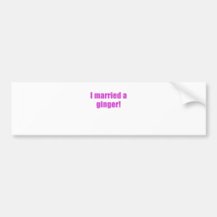 I Married a Ginger Bumper Sticker