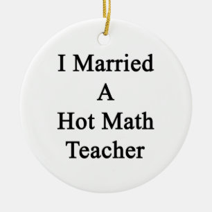 I Married A Hot Math Teacher Ceramic Tree Decoration