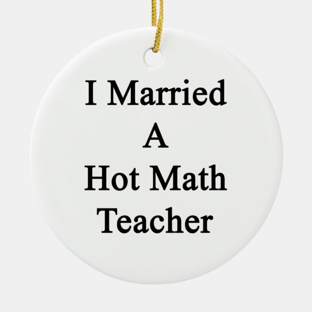 I Married A Hot Math Teacher Ceramic Tree Decoration (Front)