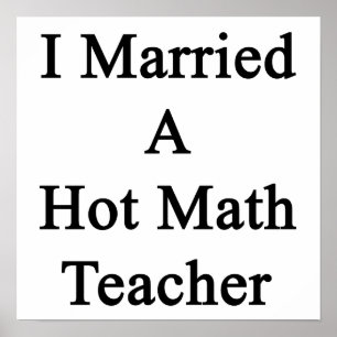 I Married A Hot Math Teacher Poster