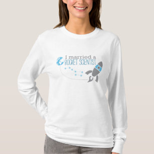 I Married A Rocket Scientist T-shirt