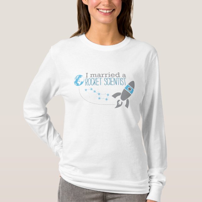 I Married A Rocket Scientist T-shirt (Front)