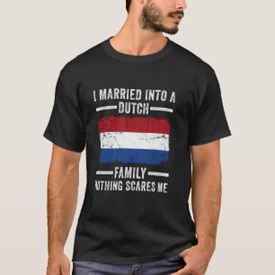 I Married Into a Dutch Family Funny In Law Wedding T-Shirt