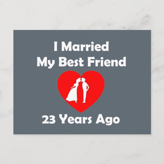 I Married My Best Friend 23 Years Ago Postcard (Front)