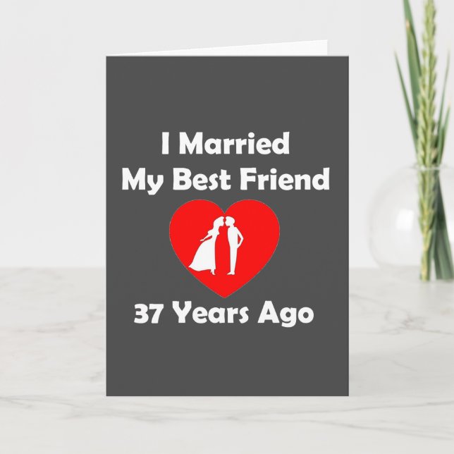 I Married My Best Friend 37 Years Ago Card (Front)