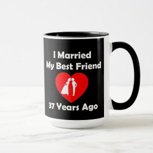 I Married My Best Friend 37 Years Ago Mug