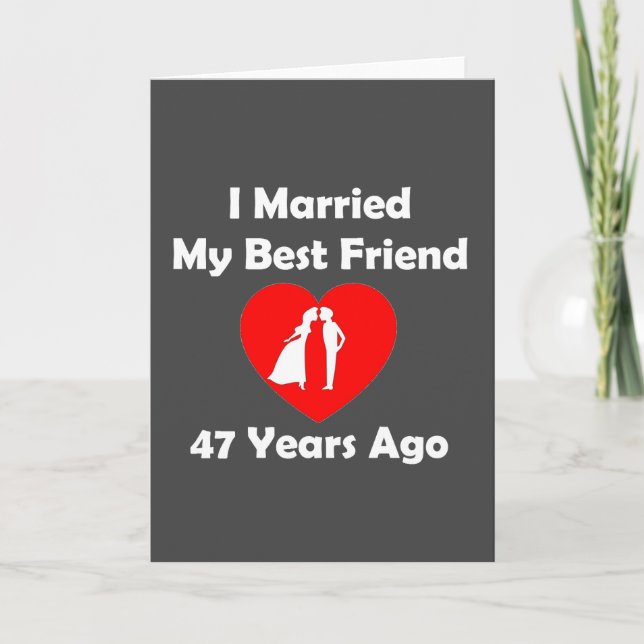 I Married My Best Friend 47 Years Ago Card (Front)