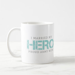 I Married My Hero - Army Wife Coffee Mug