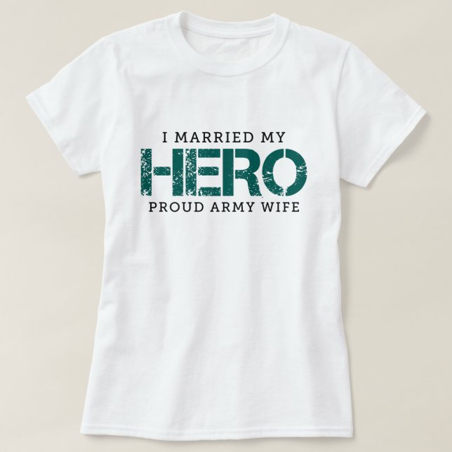 I Married My Hero - Army Wife T-Shirt (Design Front)