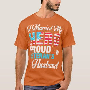 I Married My Hero Proud Veterans Hus Wife Mother F T-Shirt