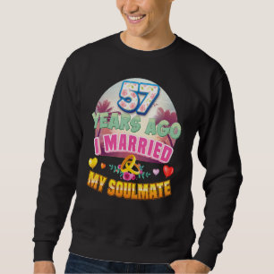 I Married My Soulmate 57 Years Ago 57th Wedding An Sweatshirt