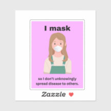 I mask so I don't unknowingly spread disease