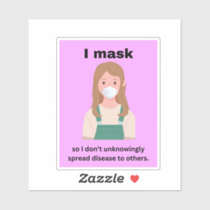 I mask so I don't unknowingly spread disease