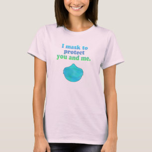 I mask to protect you and me. womens t-shirt