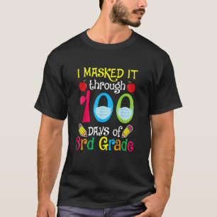 I Masked It Through 100 Days 3rd Grade Happy 100th T-Shirt