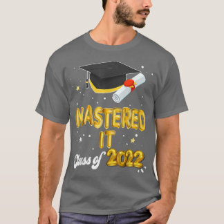 I Mastered It Masters Graduation Class of 2022 Mas T-Shirt