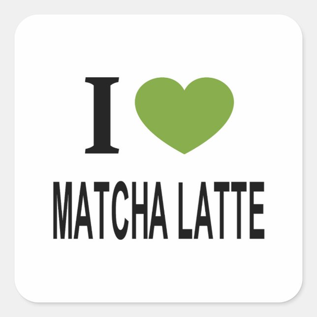 I ❤️ MATCHA LATTE I LOVE MATCHA LATTE I HEART MATC SQUARE STICKER (Front)