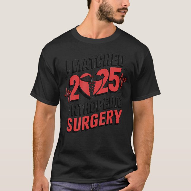 I Matched 2025 Orthopaedic Surgery Resident Match  T-Shirt (Front)