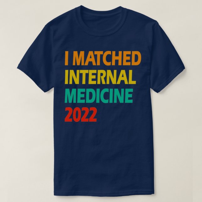 i matched in internal medicine T-Shirt (Design Front)