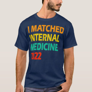 i matched in internal medicine T-Shirt