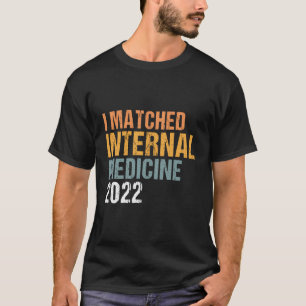 I Matched Internal Medicine 2022 Residency T-Shirt