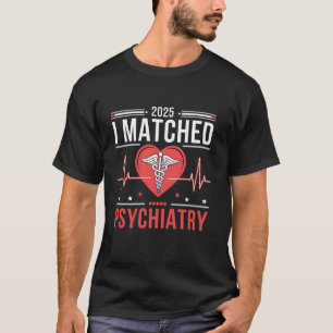 I Matched Psychiatry Match Day 2025 Residency Resi T-Shirt