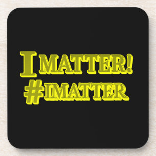 "I MATTER!" Cute Expression Design. Buy Now Coaster