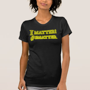 "I MATTER!" Cute Expression Design. Buy Now T-Shirt