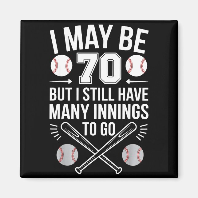 I May Be 70 Baseball Player 70th Birthday Party  Magnet (Front)