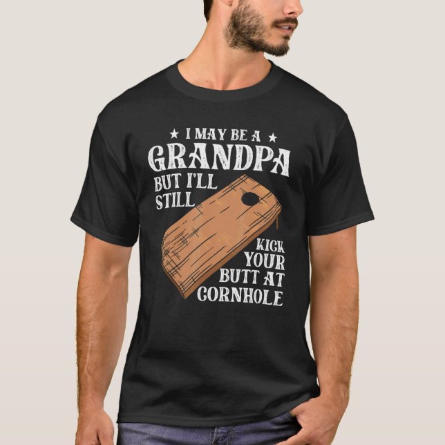 I May Be A Grandpa But I'll Still Kick Your Butt A T-Shirt (Front)