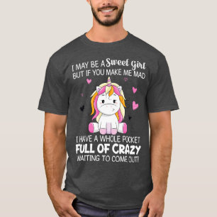 I May Be A Sweet Girl But It You Make Unicorn Funn T-Shirt