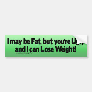 I may be Fat.... Bumper Sticker