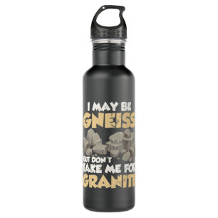 I May Be Gneiss Geology Geologist Rock Collector G 710 Ml Water Bottle