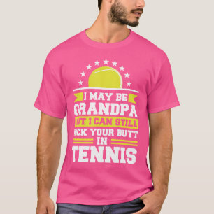 I May Be Grandpa But I Can Still Kick Your Butt In T-Shirt