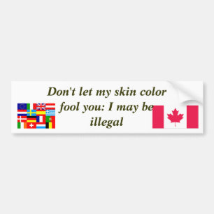 I May Be Illegal Bumper Sticker