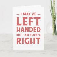 I may be left-handed but I'm always right